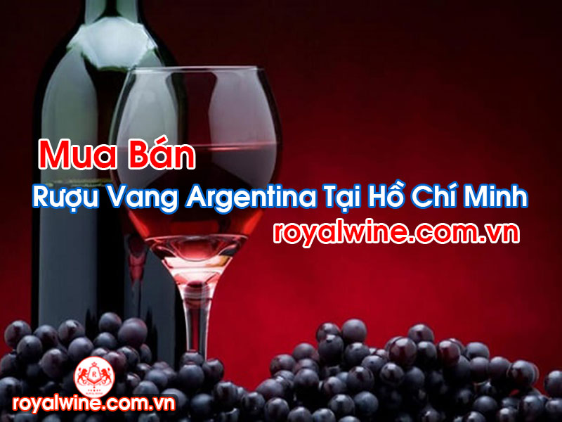 Rượu Vang Argentina Tại Hồ Chí Minh