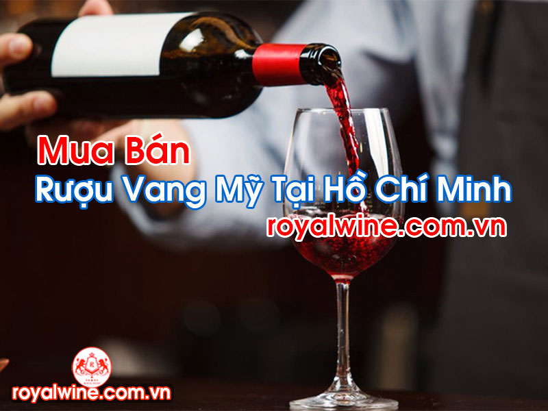 Rượu Vang Mỹ Tại Hồ Chí Minh