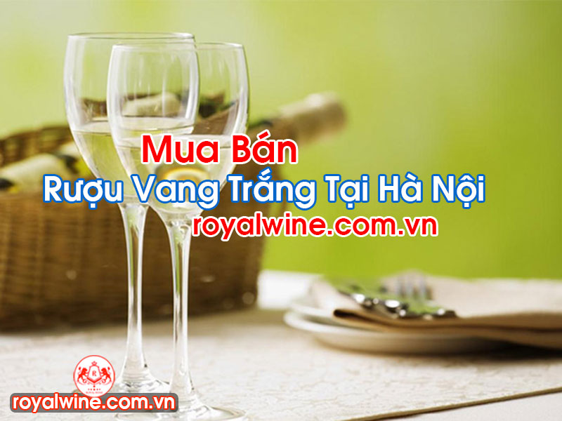 Rượu Vang Trắng Tại Hà Nội