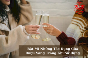 Bat Mi Nhung Tac Dung Cua Ruou Vang Trang Khi Su Dung 01
