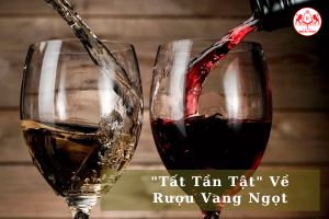 Tat Tan Tat Ve Ruou Vang Ngot 01