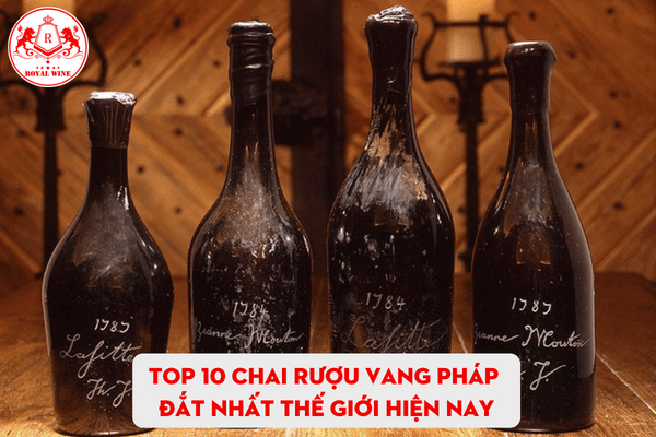 Top 10 chai rượu vang Pháp đắt nhất thế giới hiện nay